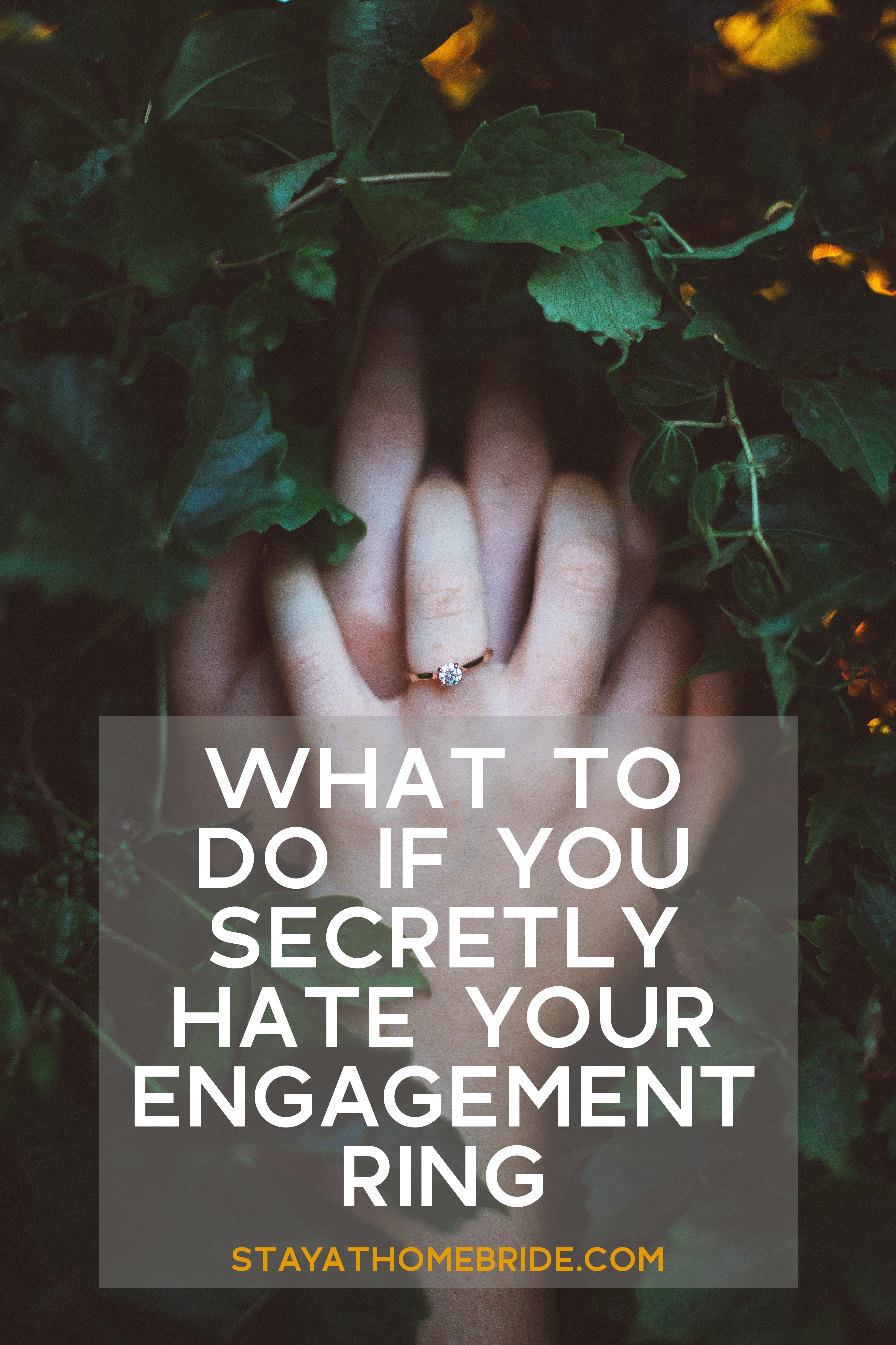 A man and woman's hands with engagement ring prominently showing, with text overlay reading What to Do If You Secretly Hate Your Engagement Ring from stay-at-home-bride-dot-com.