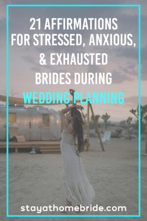 woman in wedding dress in a field in front of an antique trailer with white text overlay reading 21 Affirmations for Stressed, Anxious, and Exhausted Brides During Wedding Planning.
