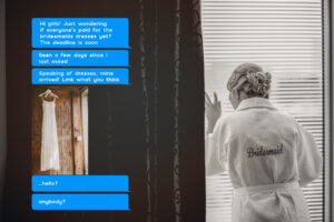 bridesmaid peeking through blinds with a text message overlay of the bride getting left on read